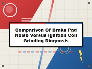 Distinguishing Brake Pad Noise From Coil Failure
