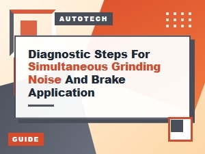 Diagnostic Steps for Simultaneous Grinding Noise and Brake Application