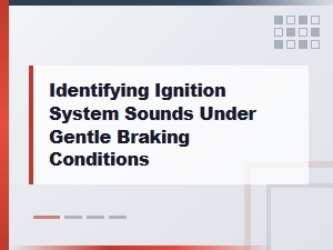 Identifying Ignition Noises During Gentle Braking