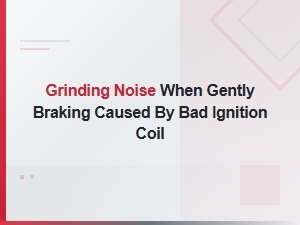 Diagnosing Brake Noise From Ignition Coil Problems